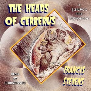 The Heads of Cerberus by Francis Stevens