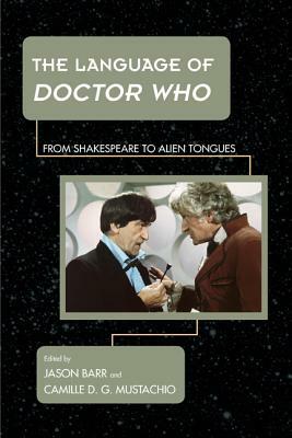 The Language of Doctor Who: From Shakespeare to Alien Tongues by 