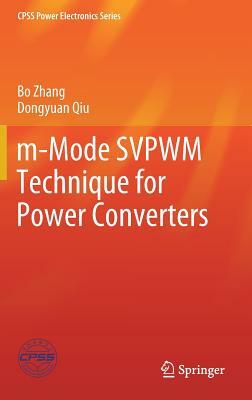 M-Mode Svpwm Technique for Power Converters by Dongyuan Qiu, Bo Zhang