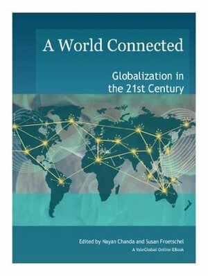 A World Connected: Globalization in the 21st Century by Susan Froetschel, Nayan Chanda