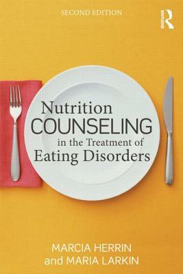 Nutrition Counseling in the Treatment of Eating Disorders by Maria Larkin, Marcia Herrin