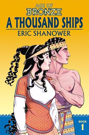 Age of Bronze, Vol. 1: A Thousand Ships by Eric Shanower