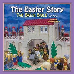 The Easter Story (Brick Bible for Kids) by Brendan Powell Smith