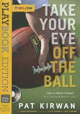 Take Your Eye off the Ball by Pat Kirwan, Pat Kirwan, David Seigerman