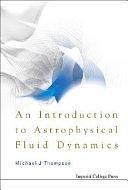 An Introduction to Astrophysical Fluid Dynamics by Michael J. Thompson