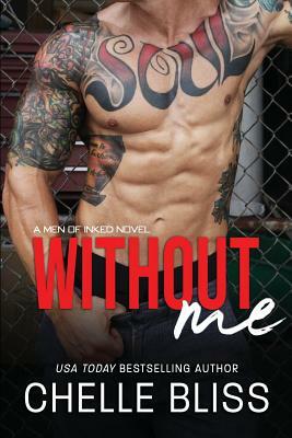 Without Me by Chelle Bliss