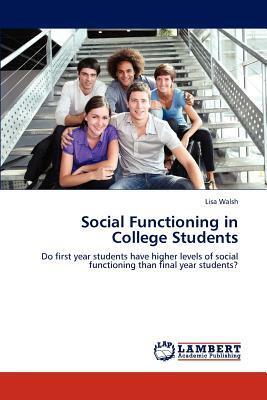 Social Functioning in College Students by Lisa Walsh