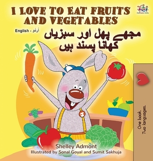 I Love to Eat Fruits and Vegetables (English Urdu Bilingual Book) by Kidkiddos Books, Shelley Admont