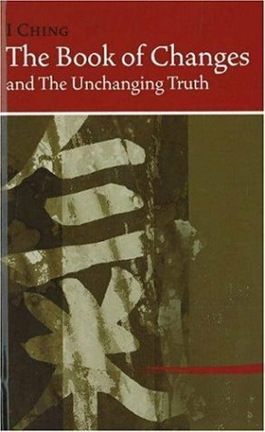 I Ching: The Book of Changes and the Unchanging Truth by Hua-Ching Ni