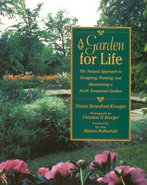 A Garden for Life: The Natural Approach to Designing, Planting, and Maintaining a North Temperate Garden by Diana Beresford-Kroeger