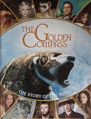 The Golden Compass: The Story of the Movie by Paul Harrison