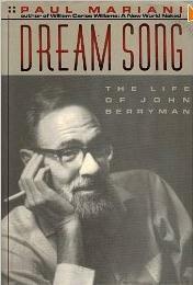 Dream Song: The Life of John Berryman by Paul L. Mariani
