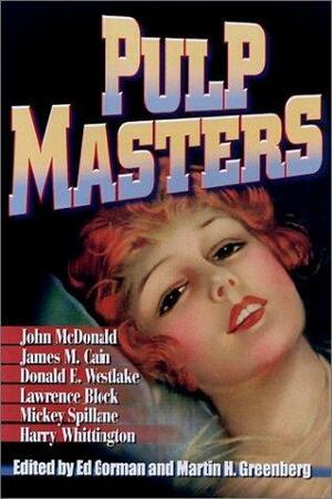 Pulp Masters by John D. MacDonald, Harry Whittington, James M. Cain, Lawrence Block, Mickey Spillane, Donald E. Westlake, Ed Gorman
