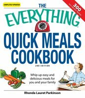 The Everything Quick Meals Cookbook: Whip up easy and delicious meals for you and your family by Rhonda Lauret Parkinson