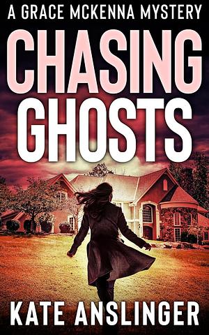 Chasing Ghosts by Kate Anslinger