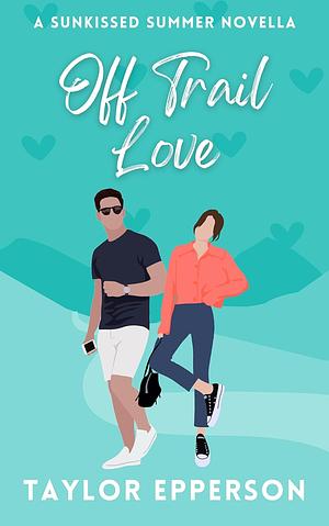 Off Trail Love by Taylor Epperson