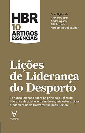 HBR 10 Artigos Essenciais - Lições de Liderança do Desporto by Alex Ferguson, Alex Ferguson