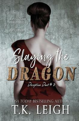 Slaying the Dragon by T. K. Leigh