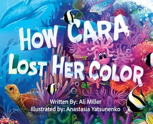 How Cara Lost Her Color by Ali Miller