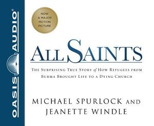 All Saints (Library Edition): The Surprising Story of How Refugees from Burma Brought Life to a Dying Church by Jeanette Windle, Michael Spurlock