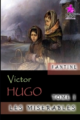 Fantine - Les misérables (Tome I) by Victor Hugo