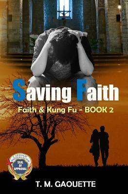 Saving Faith by T.M. Gaouette