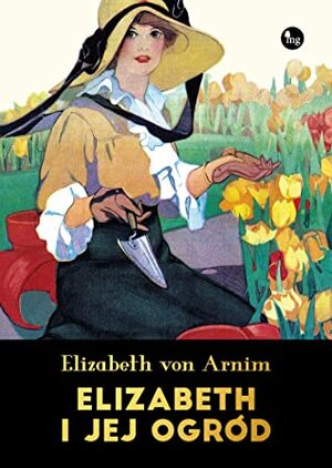 Elizabeth i jej ogród by Elizabeth von Arnim