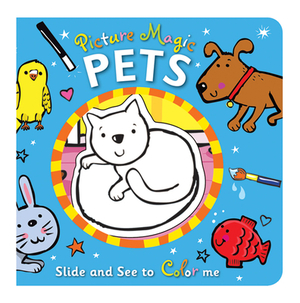 Picture Magic: Pets: Slide and See to Color Me by Amanda Enright