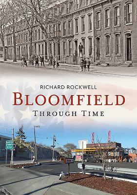 Bloomfield Through Time by Richard Rockwell