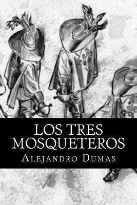 Los Tres Mosqueteros (Spanish Edition) by Alexandre Dumas