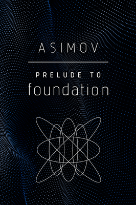 Prelude to Foundation by Isaac Asimov