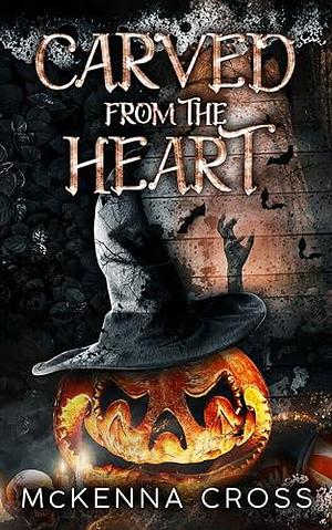 Carved From The Heart: A Paranormal Halloween Romance by McKenna Cross, McKenna Cross