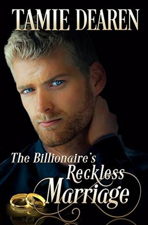 The Billionaire's Reckless Marriage by Tamie Dearen