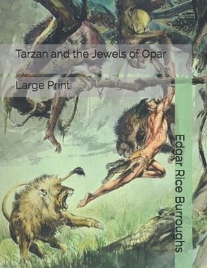 Tarzan and the Jewels of Opar: Large Print by Edgar Rice Burroughs