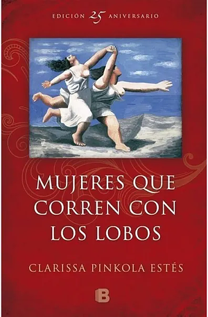 Mujeres que corren con los Lobos by Clarissa Pinkola Estés