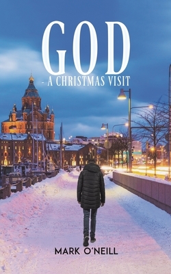 God - A Christmas Visit by Mark O'Neill