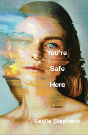 You're Safe Here by Leslie Stephens