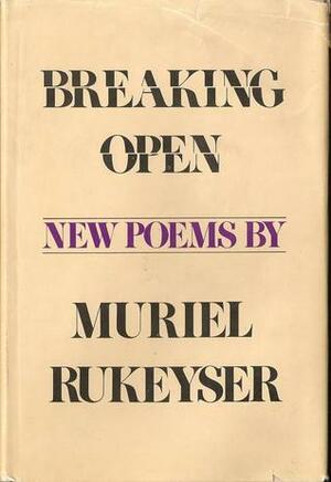 Breaking Open by Muriel Rukeyser