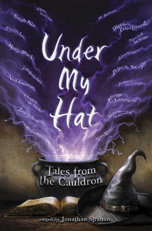 Under My Hat: Tales from the Cauldron by Jonathan Strahan