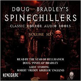 Doug Bradley's Spinechillers, Vol. 6 by Edgar Allan Poe, Ambrose Bierce, Rudyard Kipling, Doug Bradley