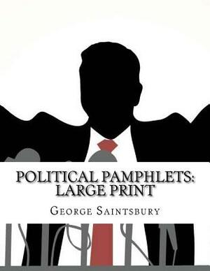 Political Pamphlets: Large Print by George Saintsbury