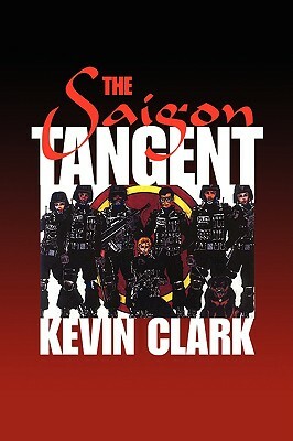 The Saigon Tangent by Kevin Clark