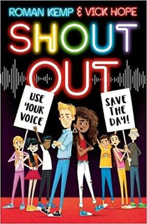 Shout Out: Use Your Voice, Save the Day by Vick Hope, Roman Kemp