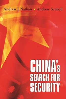 China's Search for Security by Andrew Scobell, Andrew J. Nathan