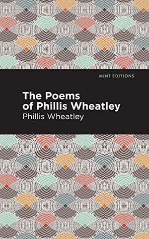 The Poems of Phillis Wheatley by Phillis Wheatley