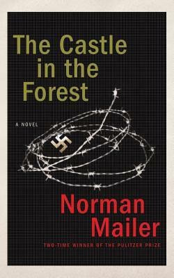 The Castle in the Forest by Norman Mailer