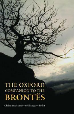 The Oxford Companion to the Brontës by Christine Alexander, Margaret Smith