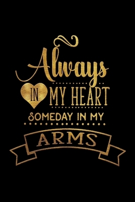 Always In My Heart Someday In My Arms: Infant Feeding And Baby Diaper Log 6"x9" 91 pages Book by Family Cutey
