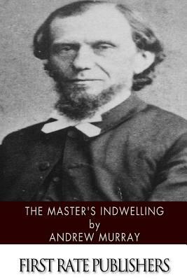 The Master's Indwelling by Andrew Murray