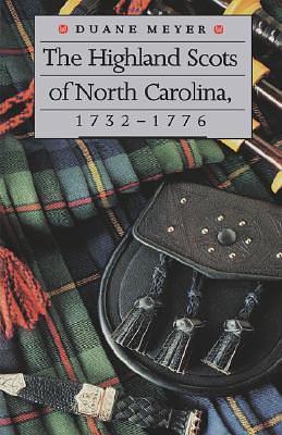 The Highland Scots of North Carolina, 1732-1776 by Meyer, Meyer